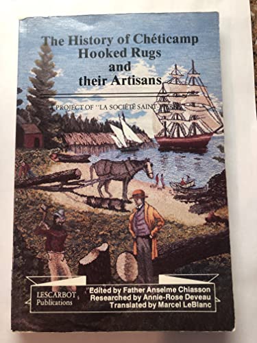 Stock image for The History of Cheticamp Hooked Rugs and Their Artisans for sale by Wagon Tongue Books