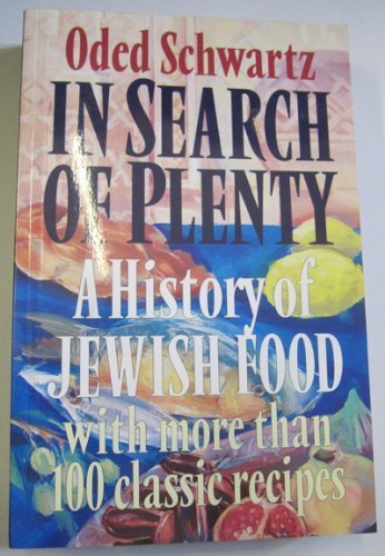 In Search of Plenty: A History of Jewish Food With Recipes