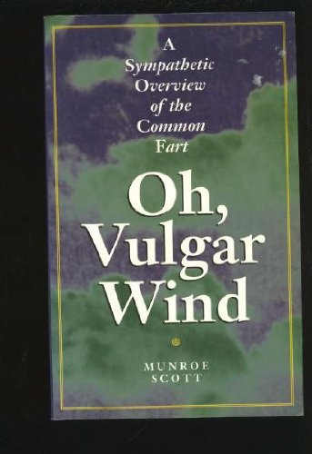 Beispielbild fr Oh, Vulgar Wind: A Sympathetic Overview of the Common Fart zum Verkauf von HPB-Diamond