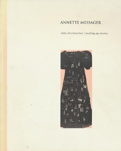 Imagen de archivo de Annette Messager: Faire des histoires/making up stories (French Edition) a la venta por Alexander Books (ABAC/ILAB)