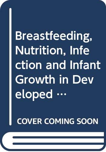 9780921554011: Breastfeeding, Nutrition, Infection and Infant Growth in Developed and Emerging Countries