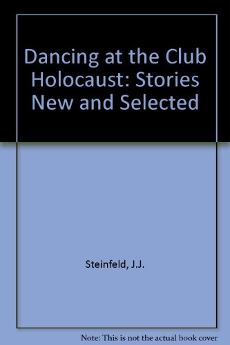 Beispielbild fr Dancing at the Club Holocaust: Stories New & Selected *SIGNED* zum Verkauf von Encore Books