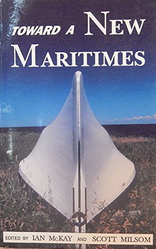 Stock image for Toward a New Maritimes: Selection from Ten Years of "New Maritimes" for sale by ABC:  Antiques, Books & Collectibles