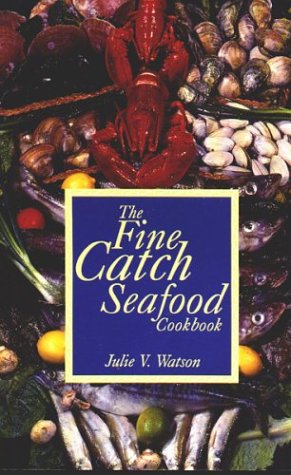 Stock image for The Fine Catch Seafood Cookbook for sale by Books End Bookshop