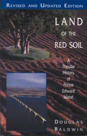 Stock image for Land of the Red Soil: A Popular History of Prince Edward Island for sale by Lowry's Books