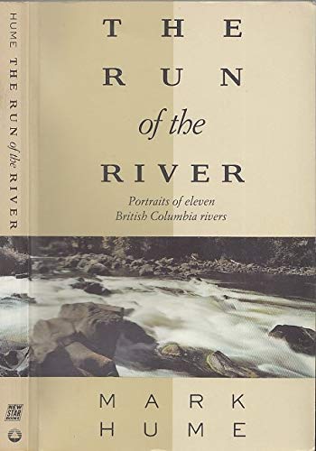 Stock image for Run of the River: Portraits of Eleven British Columbian Rivers for sale by Zoom Books Company