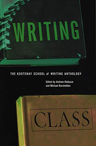 Imagen de archivo de Writing Class : The Kootenay School of Writing Anthology a la venta por Tony Power, Books