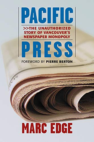 Stock image for Pacific Press: The Unauthorized Story of Vancouver's Newspaper Monopoly for sale by Hourglass Books