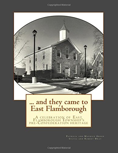 Stock image for and they came to East Flamborough: A celebration of East Flamborough Township's pre-Confederation heritage for sale by Alexander Books (ABAC/ILAB)