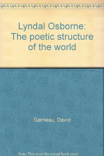 Stock image for Lyndal Osborne: the Poetic Structure of the World: Southern Alberta Art Gallery : 16 Oct - 23 Nov 1999 for sale by B-Line Books
