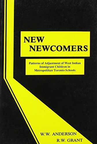 Beispielbild fr The New Newcomers: Patterns of Adjustment of West Indian Immigrant Children in Metropolitan Toronto Schools zum Verkauf von Book Dispensary