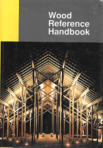 Stock image for Wood Reference Handbook: A Guide to the Architectural Use of Wood in Building Construction Canadian Wood Council for sale by Edmonton Book Store