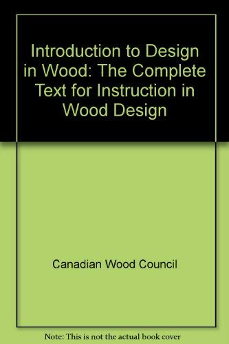 Introduction to Design in Wood: The Complete Text for Instruction in Wood Design