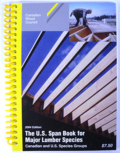 Stock image for The U.S. Span Book for Major Lumber Species Canadian and U.S. Species Groups 2002 ed. for sale by HPB-Red