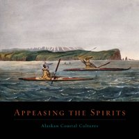 Stock image for APPEASING THE SPIRITS: Alaskan Coastal Cultures for sale by Wonder Book