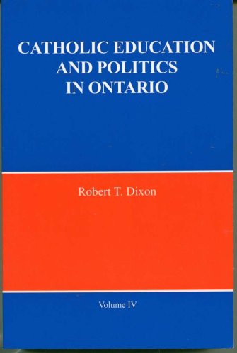 Catholic Education and Politics in Ontario, Volume IV