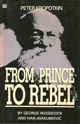 9780921689614: Peter Kropotkin: From Prince to Rebel