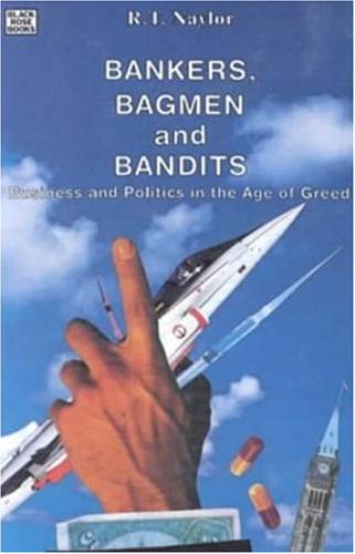 9780921689768: Bankers, Bagmen and Bandits: Business and Politics in the Age of Greed