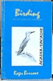 Birding in Atlantic Canada - Volume 3: Acadia (9780921692096) by Burrows, Roger