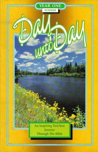 Stock image for Day Unto Day: An Inspiring Two-Year Journey Through the Bibe (Year One: Summer) for sale by ThriftBooks-Atlanta