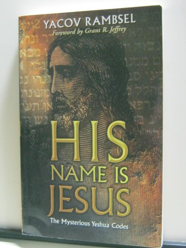 9780921714422: His Name is Jesus: The Mysterious Yeshua Codes