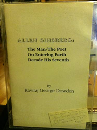 Beispielbild fr Allen Ginsberg: The Man/ The Poet On Entering Earth Decade His Seventh zum Verkauf von Lowry's Books