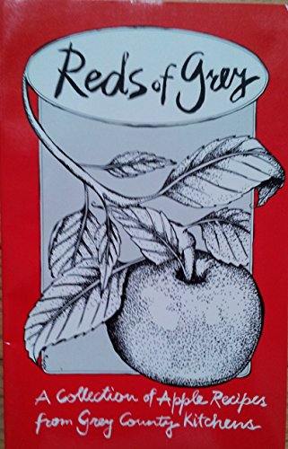 Stock image for The Reds of Grey: Apple Recipes from Grey County Kitchens for sale by Irish Booksellers