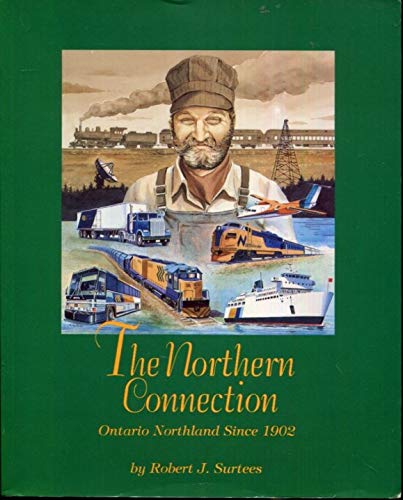 9780921801856: the-northern-connection-ontario-nothland-since-1902