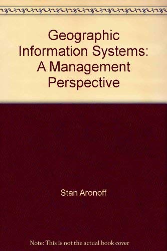 9780921804000: Geographic Information Systems: A Management Perspective