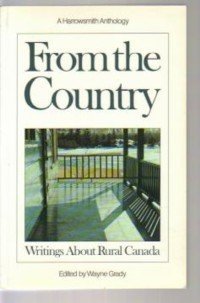 Stock image for From the Country: Writings About Rural Canada for sale by ! Turtle Creek Books  !