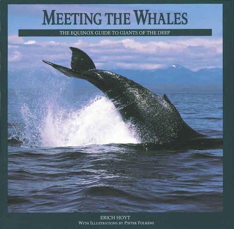 Stock image for Meeting the Whales: The Equinox Guide to Giants of the Deep for sale by Wonder Book