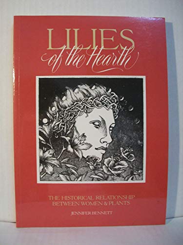 Beispielbild fr Lilies of the Hearth : The Historical Relationship Between Women and Plants zum Verkauf von Better World Books