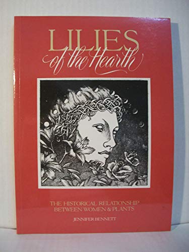 9780921820277: Lilies of the Hearth: The Historical Relationship Between Women and Plants