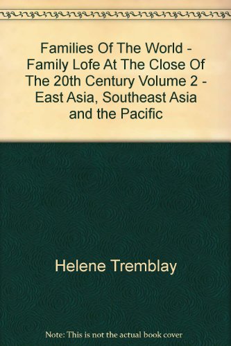 Families of the World : Family Life at the Close of the 20th Century, Vol. 2, East Asia, Southeas...