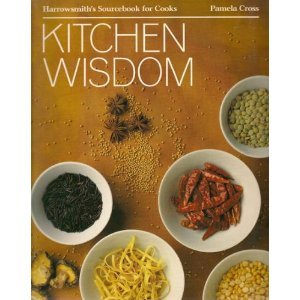 Stock image for Kitchen Wisdom : Harrowsmith's Sourcebook for Cooks for sale by Better World Books