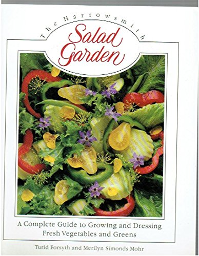 Stock image for The Harrowsmith Salad Garden: A Complete Guide to Growing and Dressing Fresh Vegetables and Greens for sale by HPB-Diamond