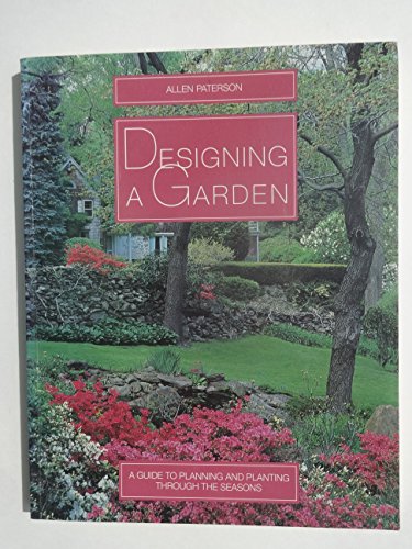 Stock image for Designing a Garden: A Guide to Planning and Planting Through the Seasons for sale by Redux Books