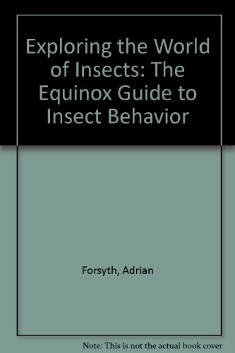Stock image for Exploring the World of Insects : The Equinox Guide to Insect Behavior for sale by Better World Books