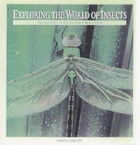 Stock image for Exploring the World of Insects: The Equinox Guide to Insect Behavior for sale by SecondSale