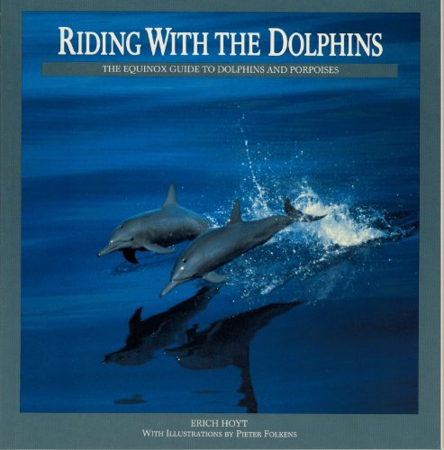 9780921820550: Riding with the Dolphins: The Equinox Guide to Dolphins and Porpoises