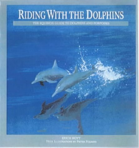 Stock image for Riding with the Dolphins: The Equinox Guide to Dolphins and Porpoises for sale by SecondSale