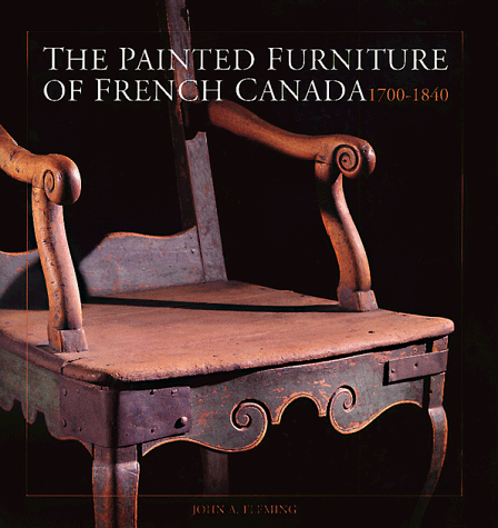 9780921820857: The Painted Furniture of French Canada: 1700-1840