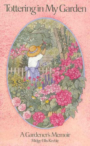Stock image for Tottering in My Garden : A Gardener's Memoir for sale by Better World Books
