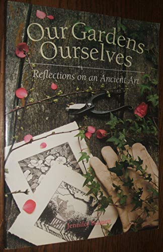 Beispielbild fr Our Gardens Ourselves: Reflections on an Ancient Art zum Verkauf von Reuseabook