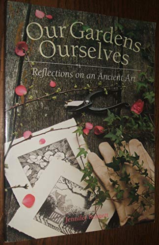 Our Gardens Ourselves: Reflections on an Ancient Art **SIGNED**