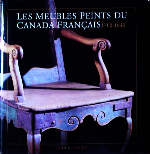 Les meubles peints du Canada Francais: 1700-1840