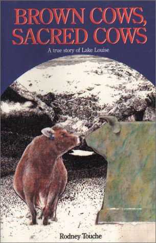 Imagen de archivo de Brown Cows, Sacred Cows: A True Story of Lake Louise a la venta por GF Books, Inc.