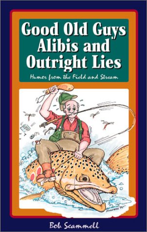 Imagen de archivo de Good Old Guys Alibis and Outright Lies a la venta por GF Books, Inc.