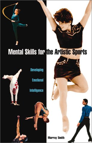 Imagen de archivo de Mental Skills for the Artistic Sports: Developing Emotional Intelligence a la venta por ThriftBooks-Atlanta