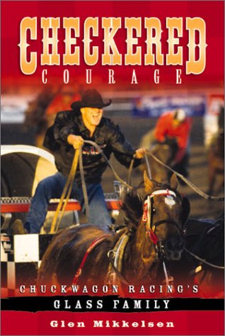 Imagen de archivo de Checkered Courage: Chuckwagon Racingas Glass Family a la venta por ThriftBooks-Dallas